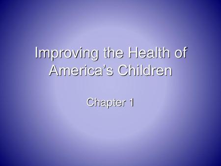 Improving the Health of America’s Children