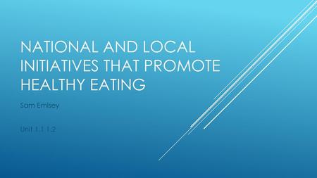 National and Local initiatives that promote healthy eating