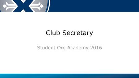 Club Secretary Student Org Academy 2016.