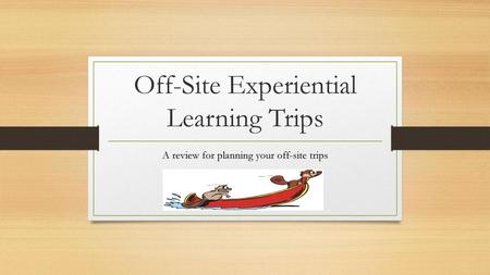 Off-Site Experiential Learning Trip s