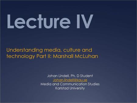 Understanding media, culture and technology Part II: Marshall McLuhan