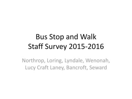 Bus Stop and Walk Staff Survey