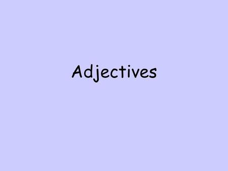 Adjectives.