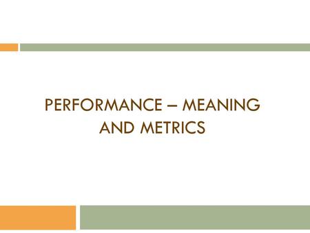 Performance – meaning and metrics