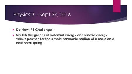 Physics 3 – Sept 27, 2016 Do Now: P3 Challenge –