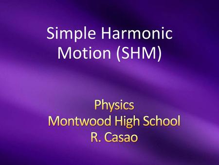 Physics Montwood High School R. Casao