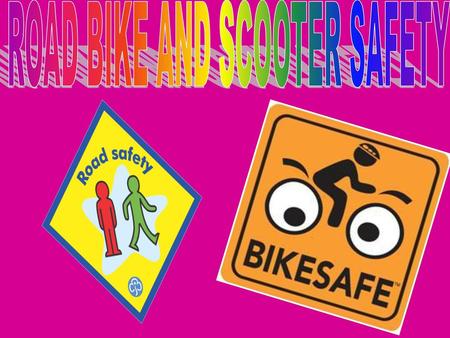 ROAD BIKE AND SCOOTER SAFETY