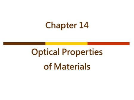 Chapter 14 Optical Properties of Materials.