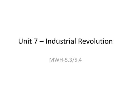 Unit 7 – Industrial Revolution