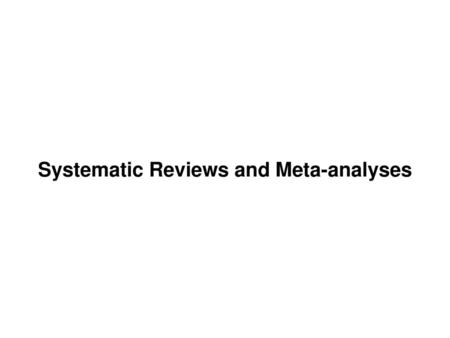 Systematic Reviews and Meta-analyses