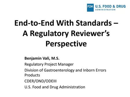 End-to-End With Standards – A Regulatory Reviewer’s Perspective