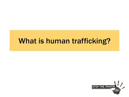 What is human trafficking?