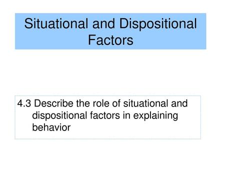 Situational and Dispositional Factors