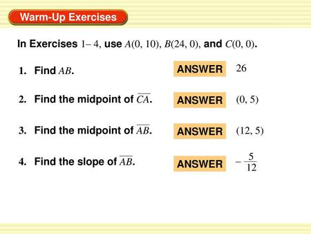 In Exercises 1– 4, use A(0, 10), B(24, 0), and C(0, 0).