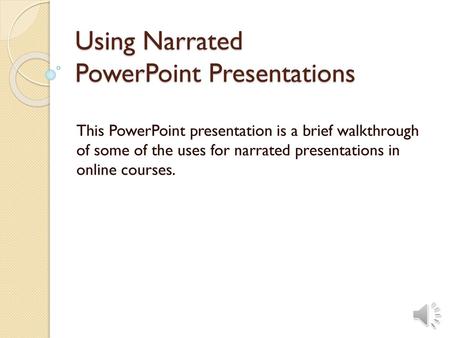 Using Narrated PowerPoint Presentations