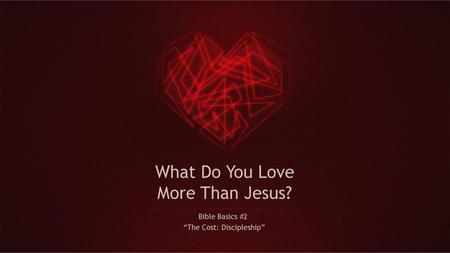 What Do You Love More Than Jesus?