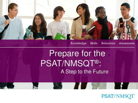 Prepare for the PSAT/NMSQT®: A Step to the Future