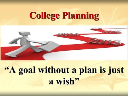 “A goal without a plan is just a wish”