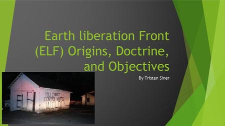 Earth liberation Front (ELF) Origins, Doctrine, and Objectives