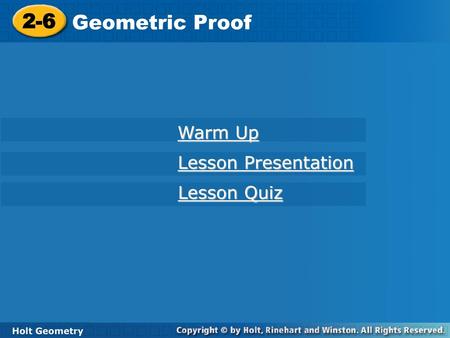 2-6 Geometric Proof Warm Up Lesson Presentation Lesson Quiz