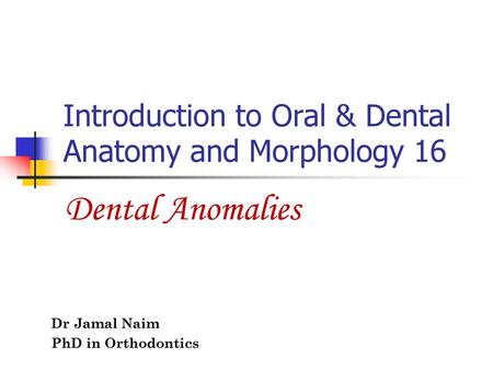 Introduction to Oral & Dental Anatomy and Morphology 16