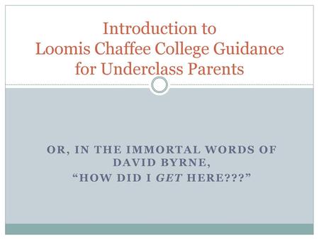 Introduction to Loomis Chaffee College Guidance for Underclass Parents