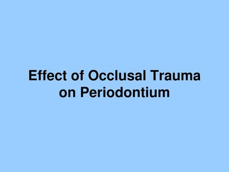 Effect of Occlusal Trauma on Periodontium