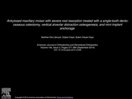 Ankylosed maxillary incisor with severe root resorption treated with a single-tooth dento- osseous osteotomy, vertical alveolar distraction osteogenesis,