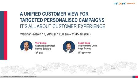 A UNIFIED CUSTOMER VIEW FOR TARGETED PERSONALISED CAMPAIGNS