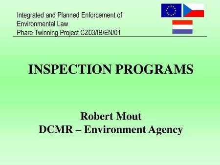 INSPECTION PROGRAMS Robert Mout DCMR – Environment Agency