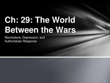 Ch: 29: The World Between the Wars