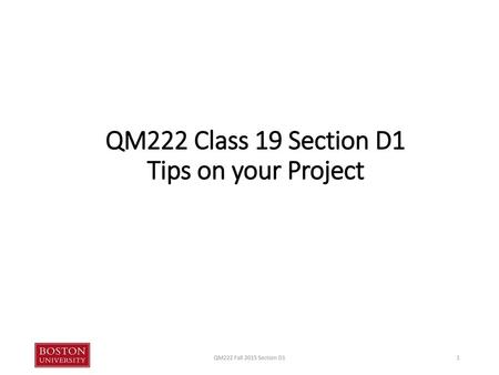 QM222 Class 19 Section D1 Tips on your Project