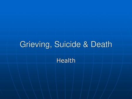 Grieving, Suicide & Death