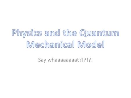 Physics and the Quantum