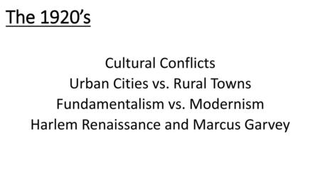 The 1920’s Cultural Conflicts Urban Cities vs. Rural Towns