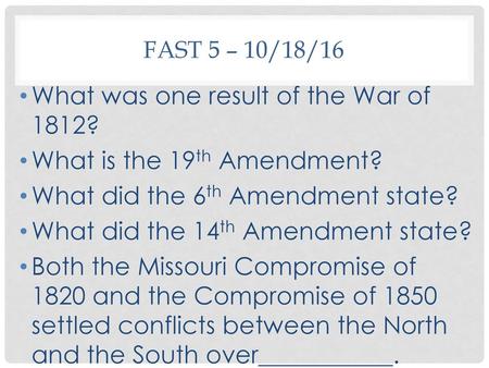 What was one result of the War of 1812? What is the 19th Amendment?