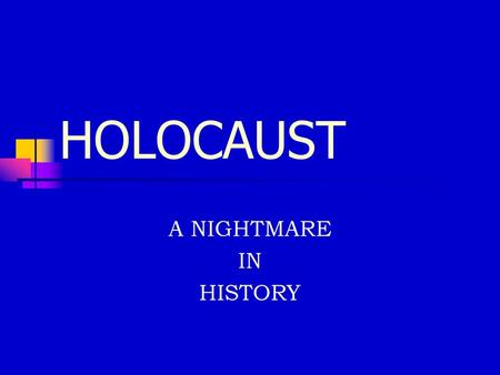 HOLOCAUST A NIGHTMARE IN HISTORY.