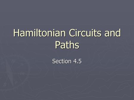 Hamiltonian Circuits and Paths