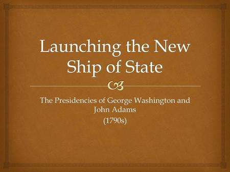 Launching the New Ship of State