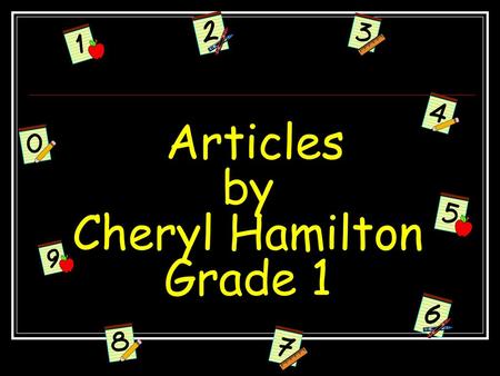 Articles by Cheryl Hamilton Grade 1