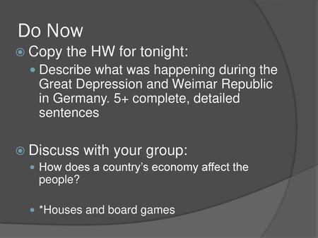 Do Now Copy the HW for tonight: Discuss with your group: