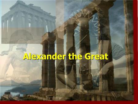 Alexander the Great.