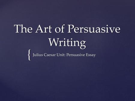 The Art of Persuasive Writing