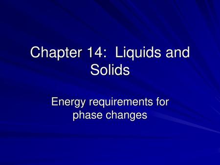 Chapter 14: Liquids and Solids