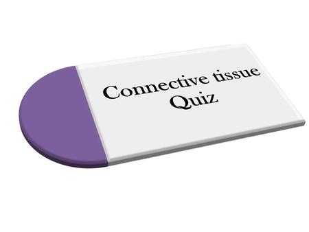 Connective tissue Quiz