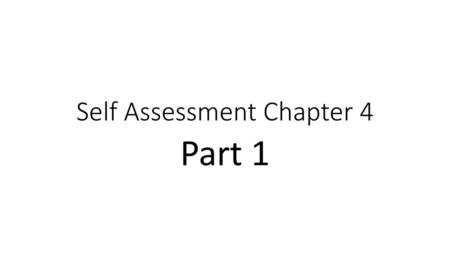 Self Assessment Chapter 4