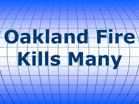 Oakland Fire Kills Many