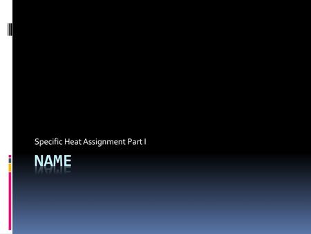 Specific Heat Assignment Part I