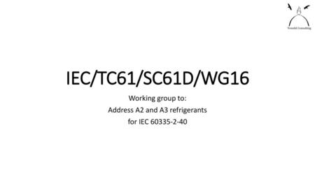 Working group to: Address A2 and A3 refrigerants for IEC