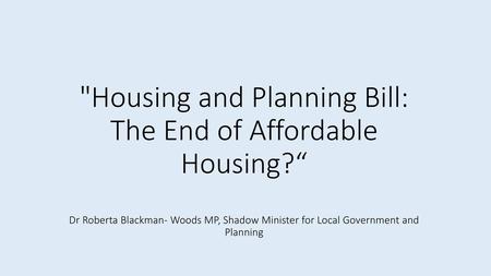 Housing and Planning Bill: The End of Affordable Housing